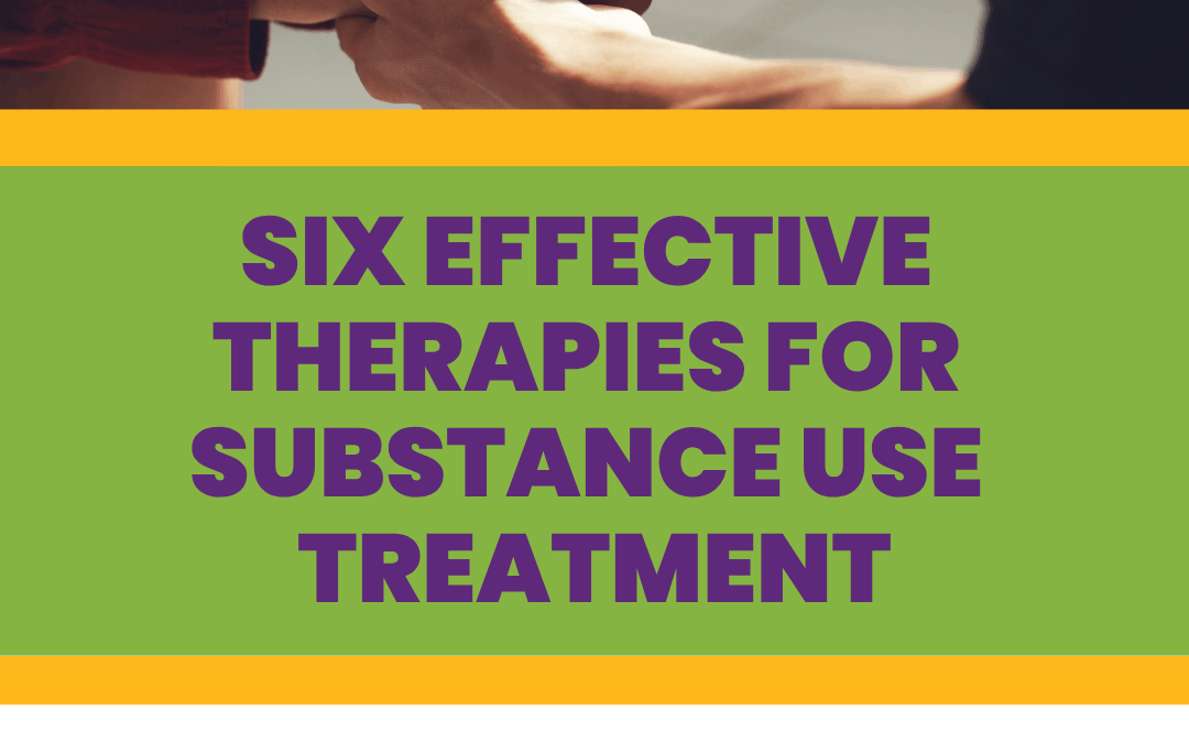 Six Effective Therapies For Substance Use Treatment